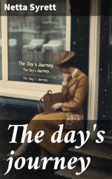 The day's journey, Netta Syrett