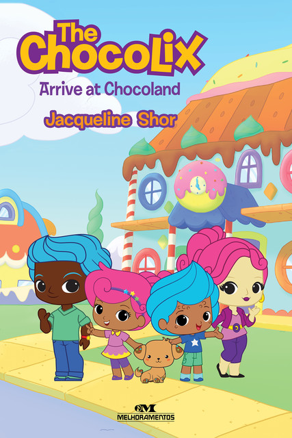 The Chocolix Arrive at Chocoland, Jacqueline Shor