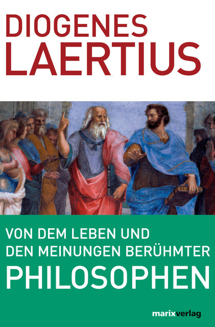 Von dem Leben und den Meinungen berühmter Philosophen, Diogenes Laertius
