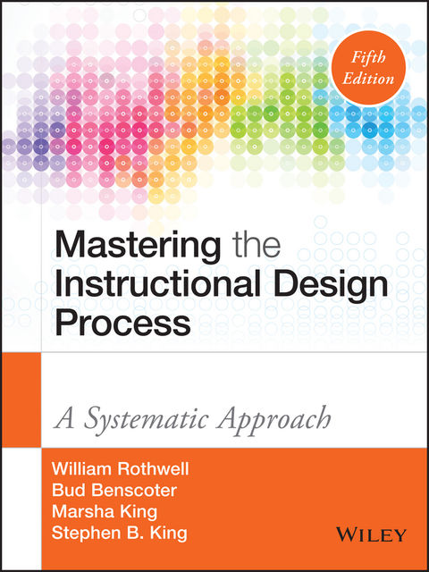 Mastering the Instructional Design Process, Stephen King, William J.Rothwell, Bud Benscoter, Marsha King