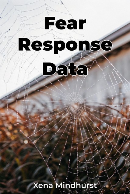 Fear Response Data, Xena Mindhurst