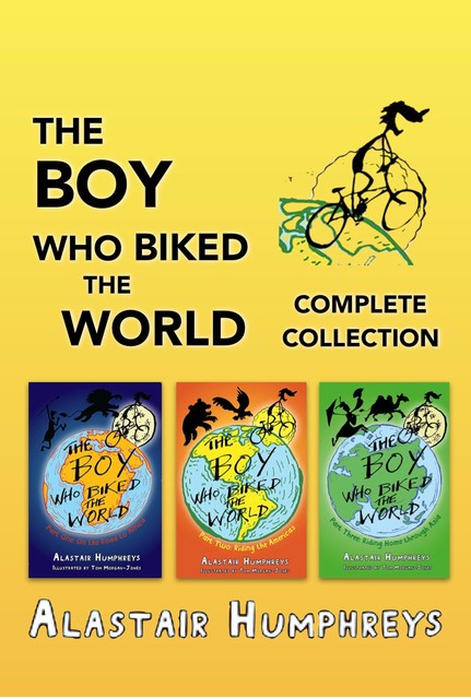 The Boy Who Biked the World: Complete Collection, Alastair Humphreys