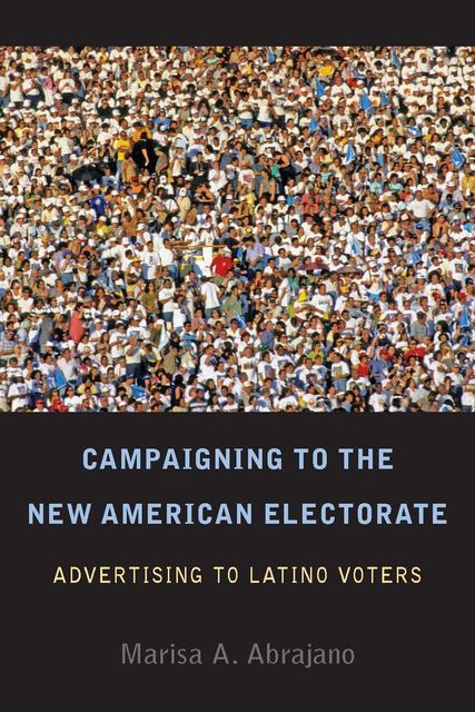 Campaigning to the New American Electorate, Marisa Abrajano