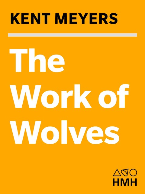 The Work of Wolves, Kent Meyers