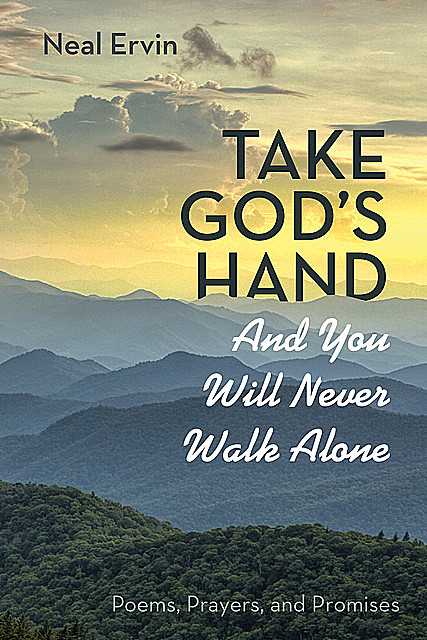 Take God’s Hand and You Will Never Walk Alone, Neal Ervin