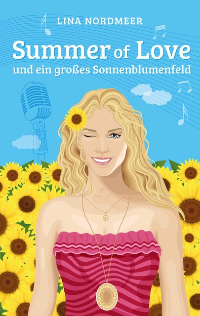 Summer of Love und ein großes Sonnenblumenfeld, Lina Nordmeer