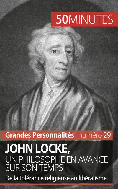 John Locke, un philosophe en avance sur son temps, Benoît Lefèvre