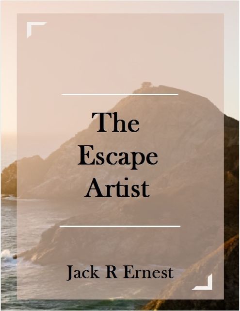 The Escape Artist, Jack R Ernest