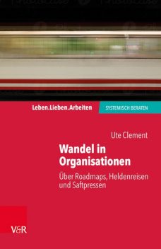 Wandel in Organisationen, Ute Clement