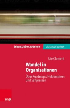 Wandel in Organisationen, Ute Clement