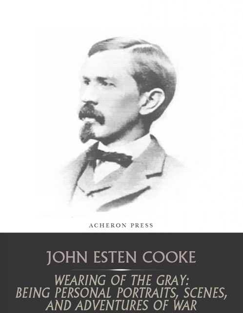 Wearing of the Gray, John Esten Cooke