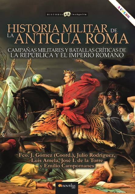 Historia militar de la antigua Roma, Francisco Gómez, José Ignacio de la Torre, Julio Rodríguez, Emilio Campomanes, Luis Amela