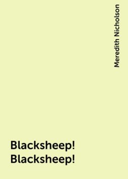 Blacksheep! Blacksheep!, Meredith Nicholson