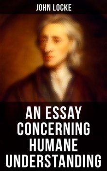 An Essay Concerning Humane Understanding, John Locke