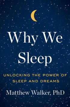 Why We Sleep, Matthew Walker