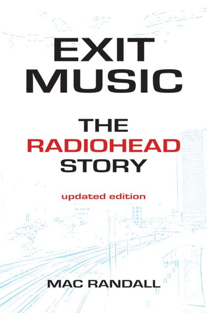 Exit Music: The Radiohead Story, Mac Randall