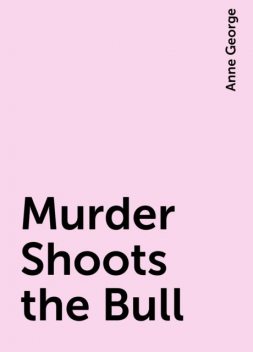 Murder Shoots the Bull, Anne George