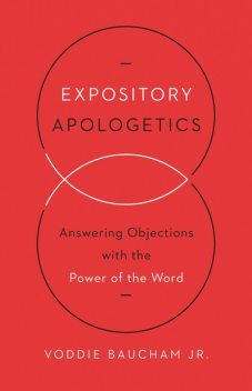 Expository Apologetics, Voddie Baucham Jr.