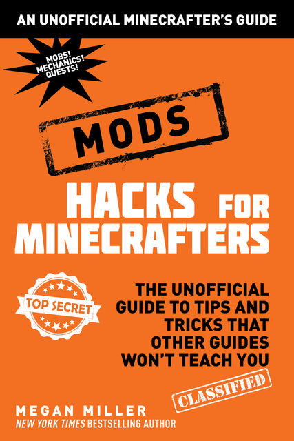 Hacks for Minecrafters: Mods, Megan Miller