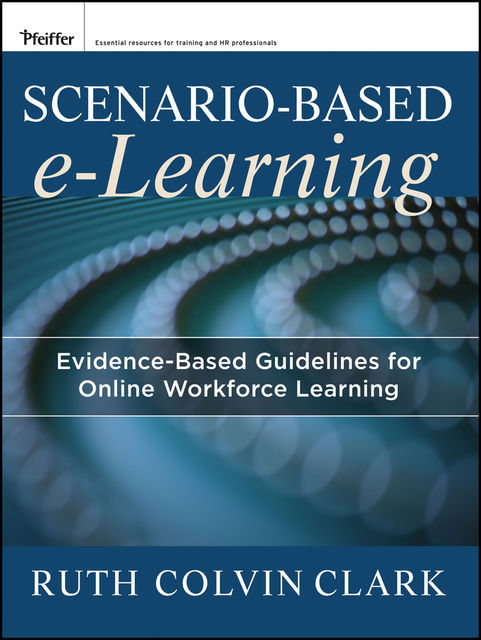 Scenario-based e-Learning, Ruth C.Clark, Richard E.Mayer