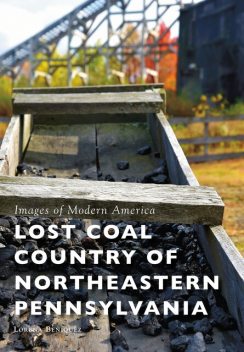 Lost Coal Country of Northeastern Pennsylvania, Lorena Beniquez