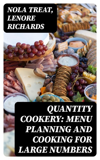 Quantity Cookery: Menu Planning and Cooking for Large Numbers, Lenore Richards, Nola Treat