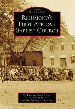 Richmond's First African Baptist Church, Raymond Pierre Hylton, Kimberly A. Matthews, Rodney Waller