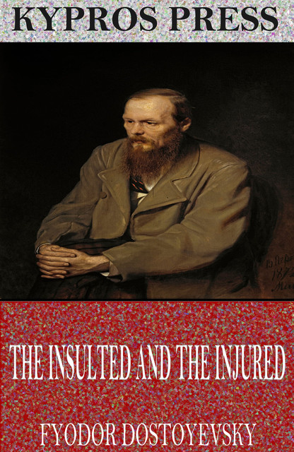 The Insulted and the Injured, Fyodor Dostoevsky