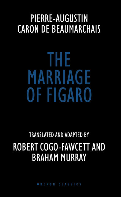 The Marriage of Figaro, Pierre Augustin Caron de Beaumarchais, Braham Murray, Robert Cogo-Fawcett