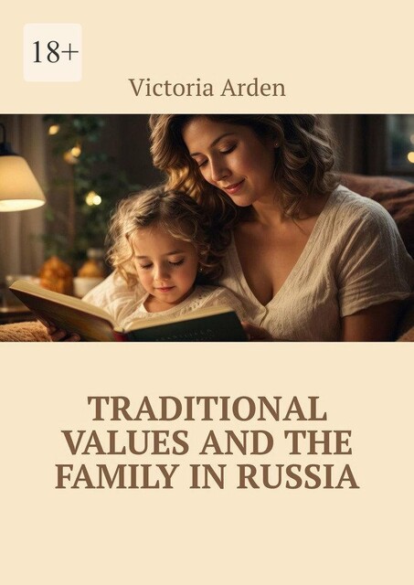 Traditional values and the family in Russia, Victoria Arden