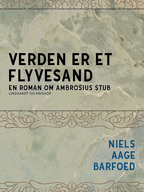 Verden er et flyvesand – En roman om Ambrosius Stub, Niels Barfoed