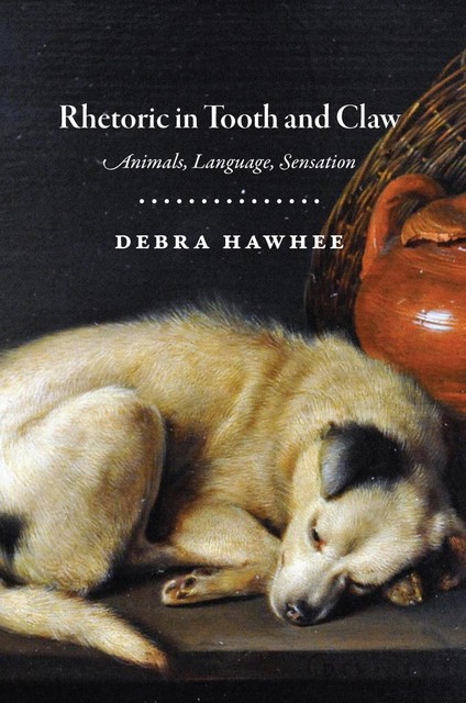 Rhetoric in Tooth and Claw, Debra Hawhee