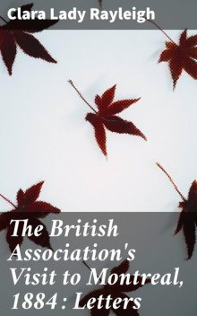 The British Association's Visit to Montreal, 1884 : Letters, Clara Rayleigh