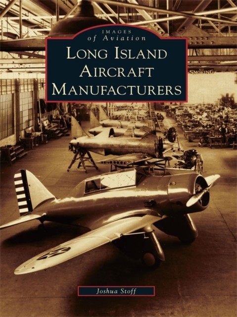 Long Island Aircraft Manufacturers, Joshua Stoff