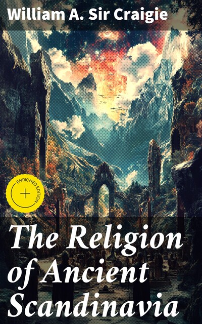 The Religion of Ancient Scandinavia, William A. Sir Craigie