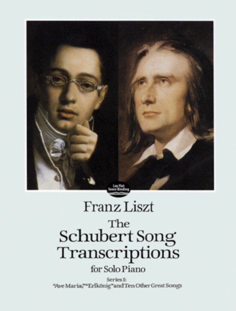 The Schubert Song Transcriptions for Solo Piano/Series I, Franz Liszt
