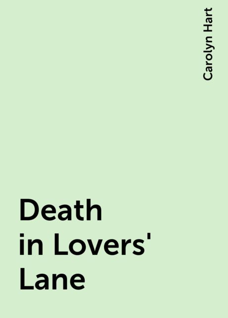 Death in Lovers' Lane, Carolyn Hart