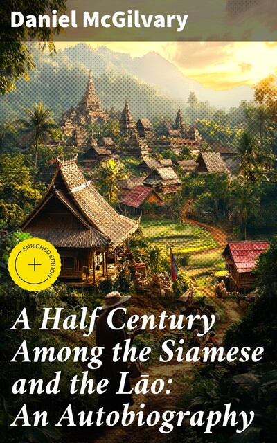 A Half Century Among the Siamese and the Lāo: An Autobiography, Daniel McGilvary