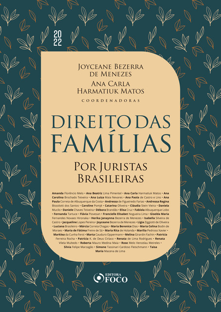 Direito das famílias, Ana Carla Harmatiuk Matos, Ana Carolina Brochado Teixeira, Ana Luiza Maia Nevares, Ana Paula Correia de Albuquerque da Costa, Ana Paola de Castro e Lins, Ana Beatriz Lima Pimentel, Amanda Florêncio Melo, Andressa de Figueiredo Farias, Andressa Regina Biss