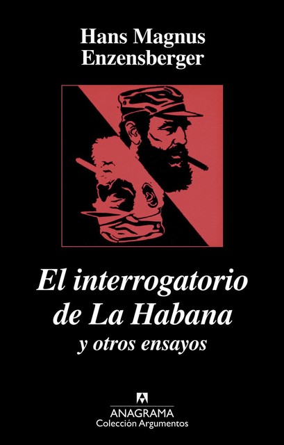 El interrogatorio de la Habana y otros ensayos, Hans Magnus Enzensberger