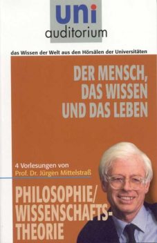 Der Mensch, das Wissen und das Leben, Jürgen Mittelstraß
