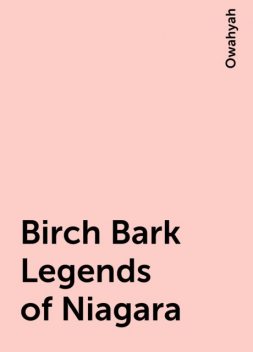 Birch Bark Legends of Niagara, Owahyah