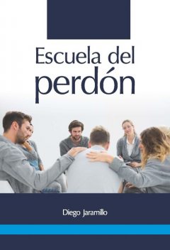 Escuela de Perdón, Diego Jaramillo Cuartas