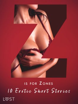 Z is for Zones – 10 Erotic Short Stories, Sarah Skov, Malin Edholm, B.J. Hermansson, Alicia Luz, Marguerite Nousville, Virginie Bégaudeau, Victoria Pazdzierny, Sara Agnès L.