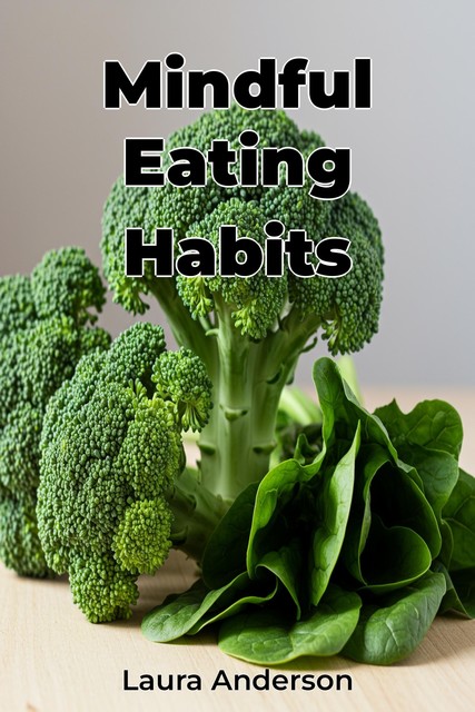 Mindful Eating Habits, Laura Anderson