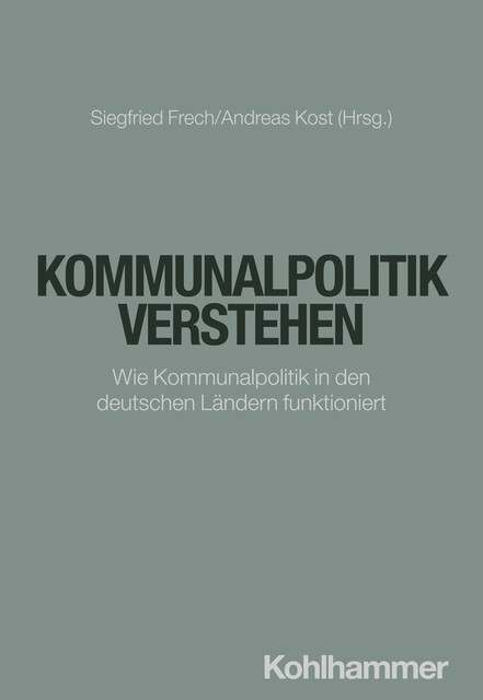 Kommunalpolitik verstehen, Arne Pautsch, Andreas Kost, Thomas Euler, Siegfried Frech, Marion Reiser, Jan Müller, Andreas Fraude, Anne Metten, Christian Martin, Jan Barthelheimer, Jochen Franzke, Lothar Probst, Monika Franz, Peter Ottenberg, Sarah Scholl-Schneider, Werner Rellecke