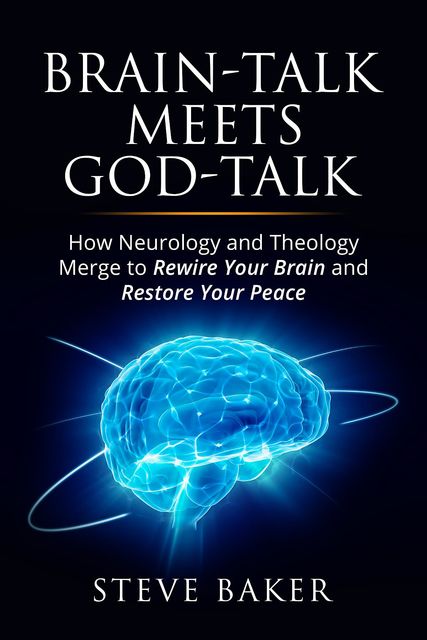 Brain-talk Meets God-talk, Steve Baker