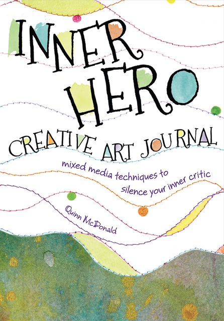 Inner Hero Creative Art Journal, Quinn McDonald