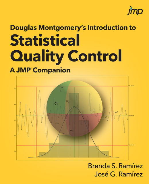 Douglas Montgomery's Introduction to Statistical Quality Control, Ph.D., M.S, Brenda S. Ramirez, Jose G. Ramirez