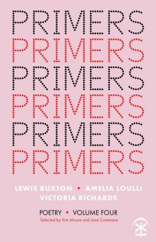 Primers Volume Four, Victoria Richards, Amelia Loulli, Lewis Buxton